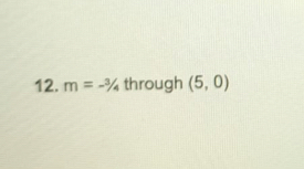 m=-^3/_4 through (5,0)