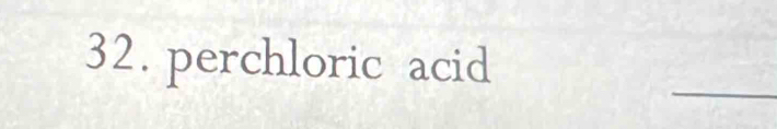 perchloric acid 
_