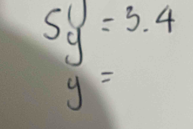 Sbeginarrayr 1 yendarray =3.4
y=