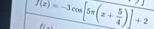 f(x)=-3cos [5π (x+ 5/4 )]+2
f(x)