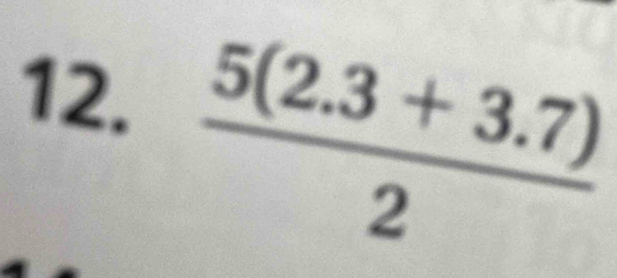  (5(2.3+3.7))/2 