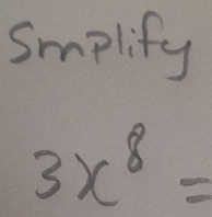 Smplify
3x^8=