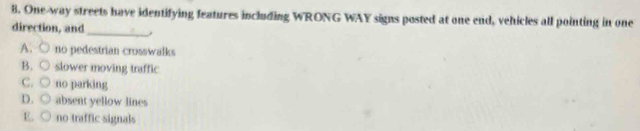 Solved: One-way streets have identifying features including WRONG WAY ...