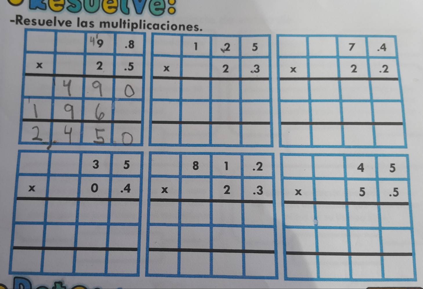 Resuelve:
-Resuelve las multiplicaciones.