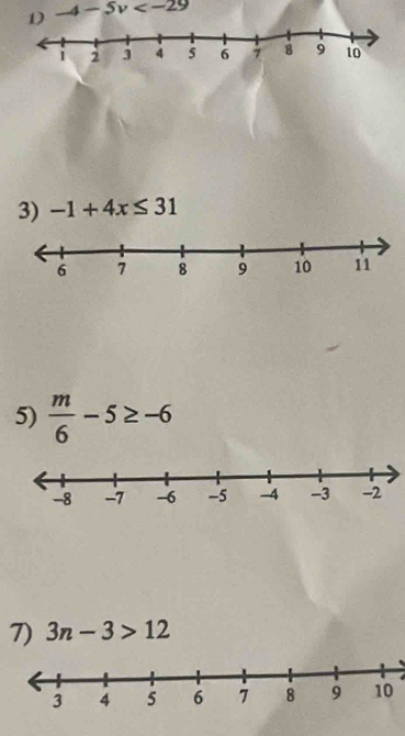 1 -4-5v
3) -1+4x≤ 31
5)  m/6 -5≥ -6
7) 3n-3>12