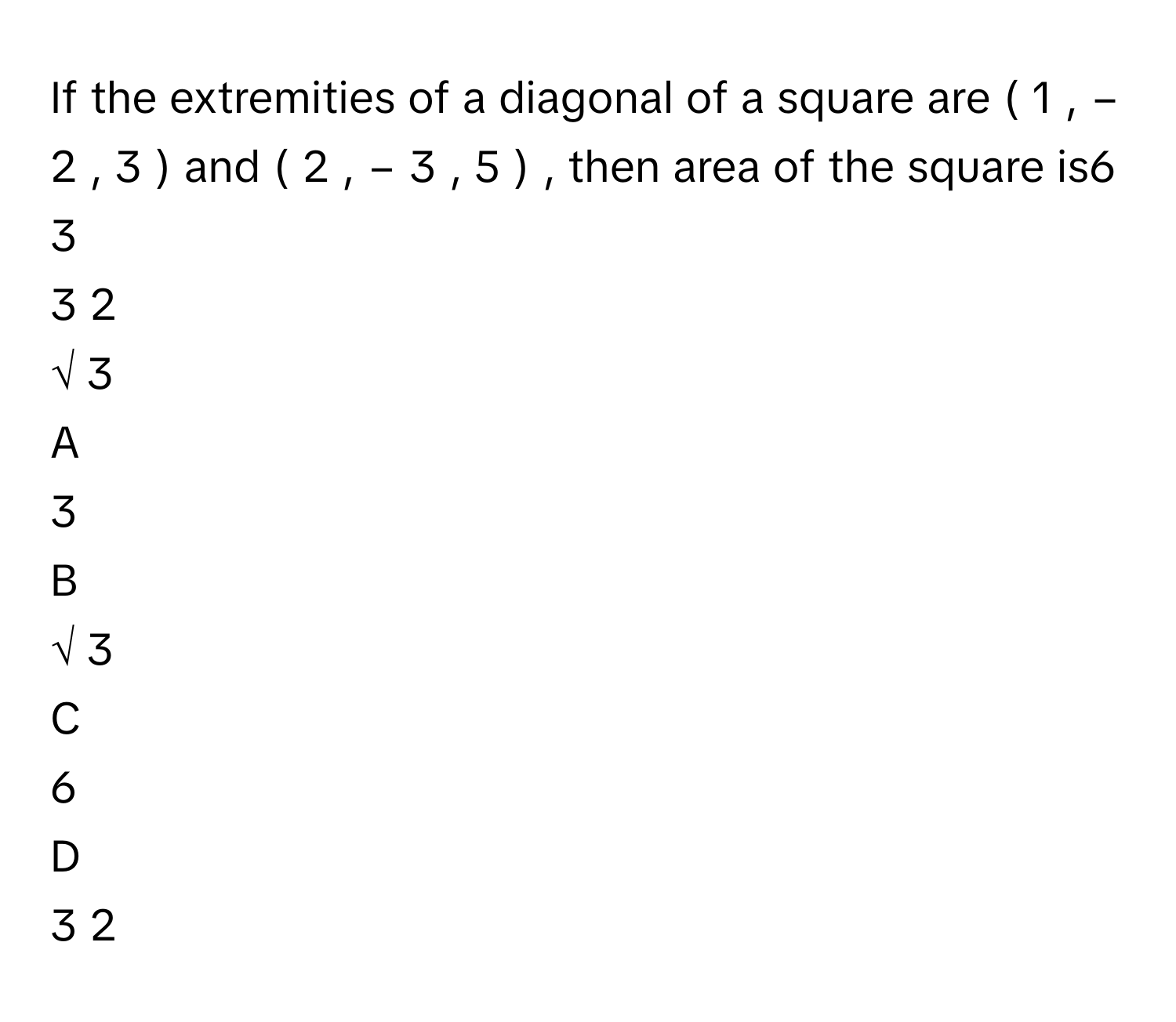 Solved: If the extremities of a diagonal of a square are ( 1 , − 2 , 3 ...