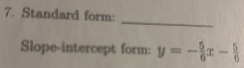 Resuelto:Standard form: _ Slope-intercept form: y=- 5/6 x- 5/6