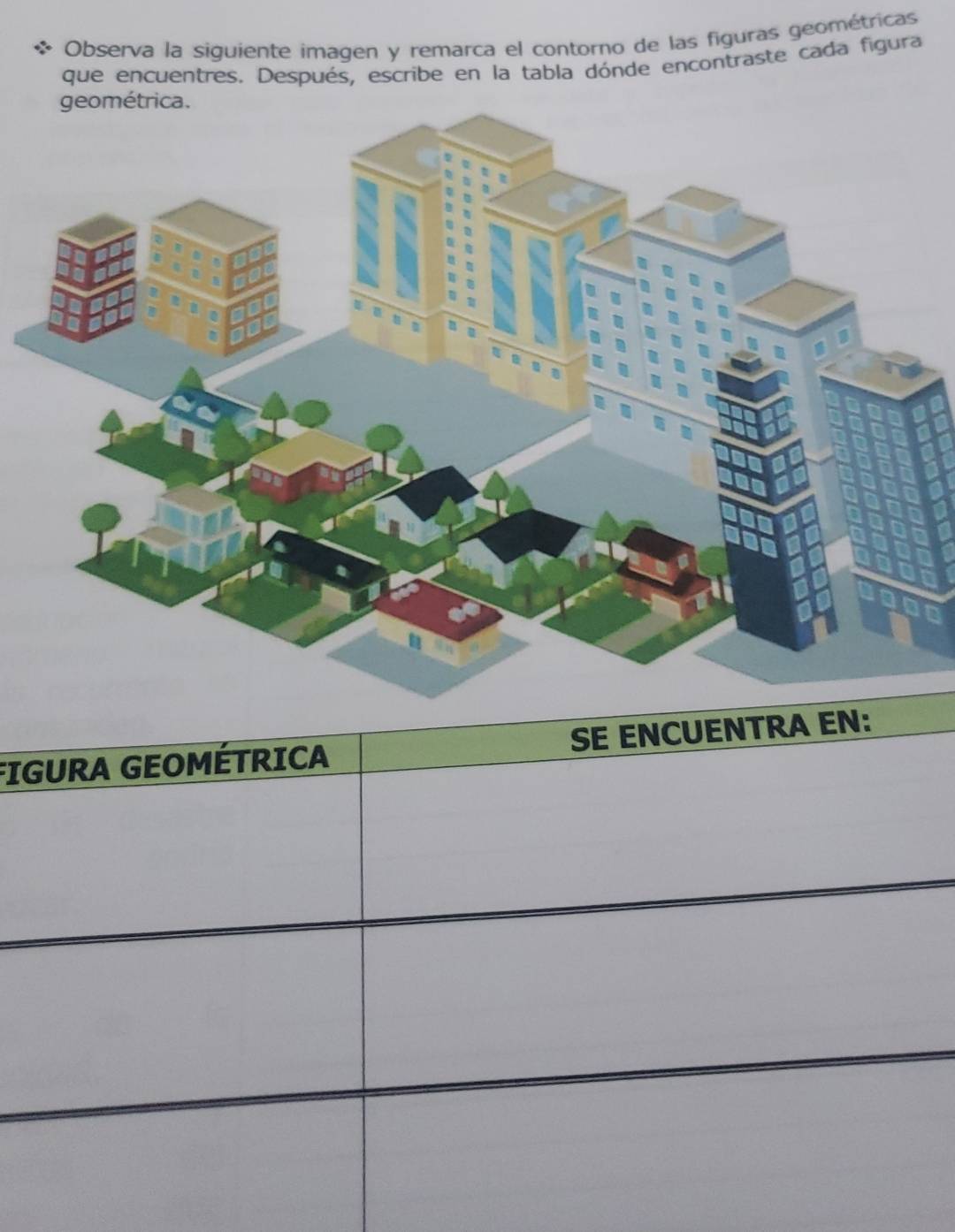 Observa la siguiente imagen y remarca el contorno de las figuras geométricas 
que encuentres. Después, escribe en la tabla dónde encontraste cada figura 
FI