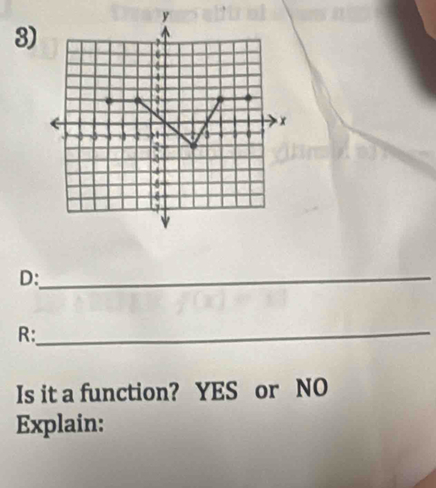 D:_ 
R:_ 
Is it a function? YES or NO 
Explain: