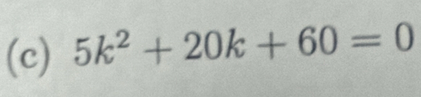 5k^2+20k+60=0