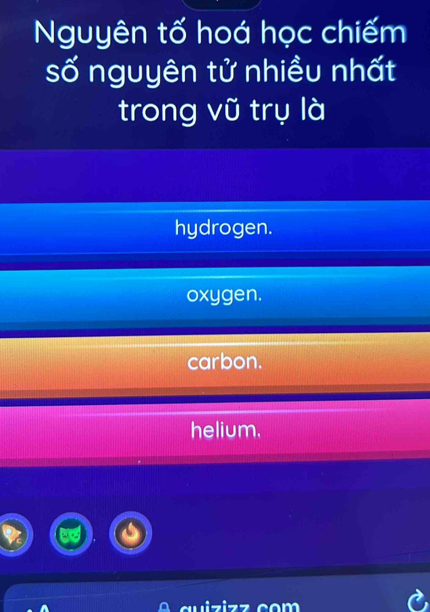 Nguyên tố hoá học chiếm
số nguyên tử nhiều nhất
trong vũ trụ là
hydrogen.
oxygen.
carbon.
helium,