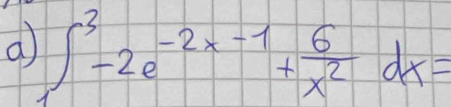 a ∈t^3-2e^(-2x-1)+ 6/x^2 dx=