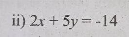 ii) 2x+5y=-14