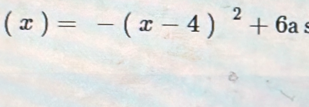 (x)=-(x-4)^2+6a