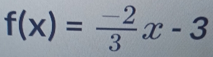 f(x)= (-2)/3 x-3