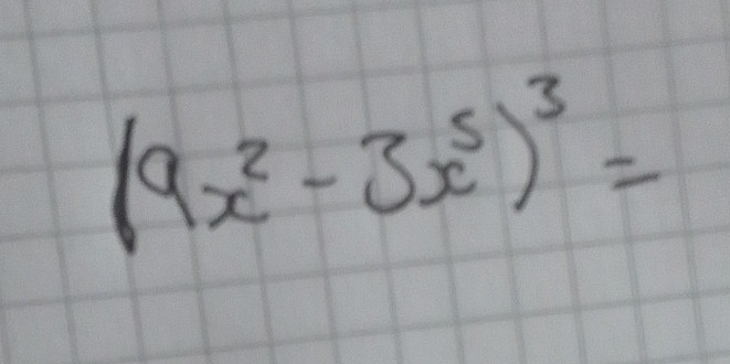 (9x^2-3x^5)^3=