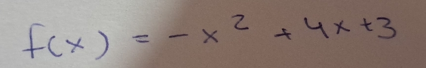 f(x)=-x^2+4x+3