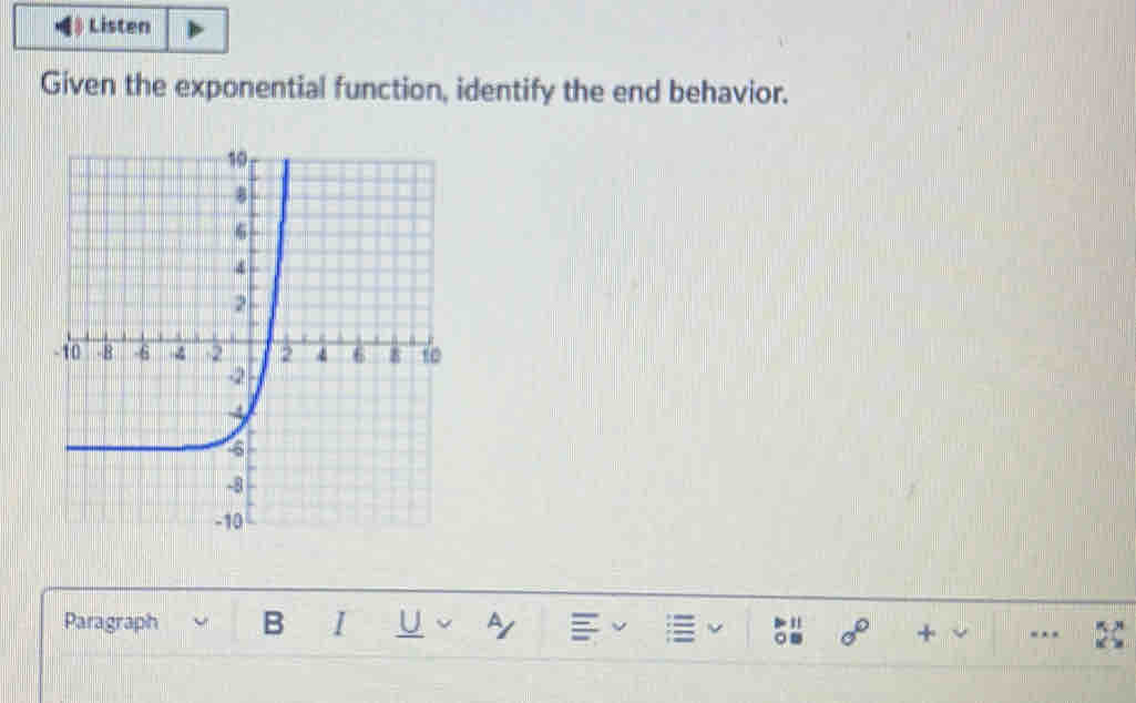 Listen 
Given the exponential function, identify the end behavior. 
Paragraph B U = 
sigma°