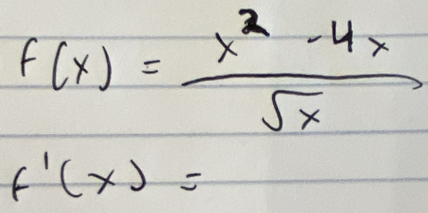 f(x)= (x^2-4x)/sqrt(x) 
f'(x)=