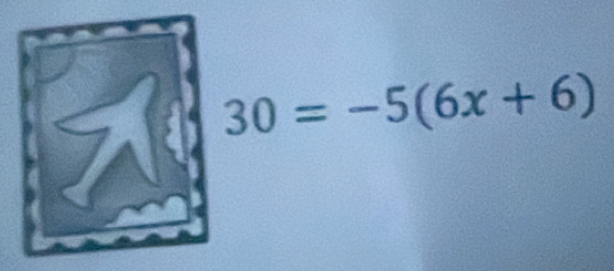 30=-5(6x+6)