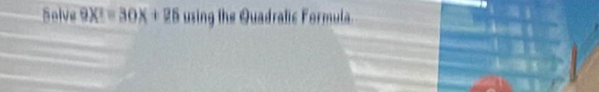 Solve 9X^2=30X+26 using the Quadralic Formula.