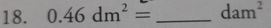 0.46dm^2= _
dam^2