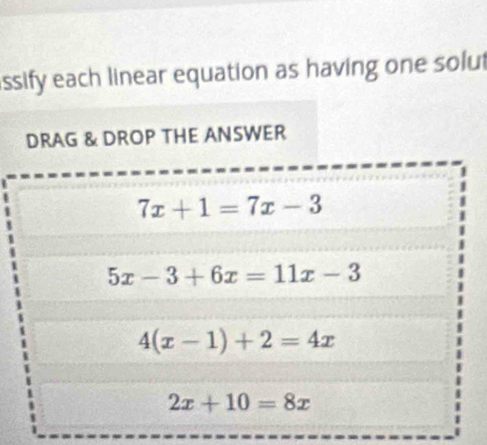 assify each linear equation as having one solut
ROP THE ANSWER