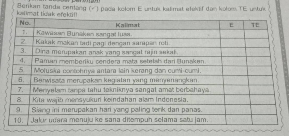 suar pertan! 
Berikan tanda centang ( (√) pada kolom E untuk kalimat efektif dan kolom TE untuk 
kalimat tidak