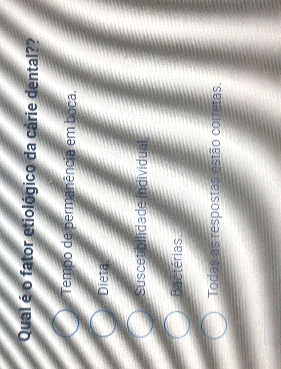 Qual é o fator etiológico da cárie dental??
Tempo de permanência em boca.
Dieta.
Suscetibilidade individual.
Bactérias
Todas as respostas estão corretas.