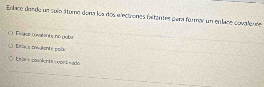 Enlace donde un solo átomo dona los dos electrones faltantes para formar un enlace covalente
Eniace covalente no polar
Enlace covalente polar
Enlace covalente coordinado