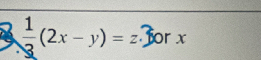  1/3 (2x-y)=z.3orx