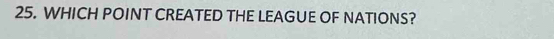 WHICH POINT CREATED THE LEAGUE OF NATIONS?