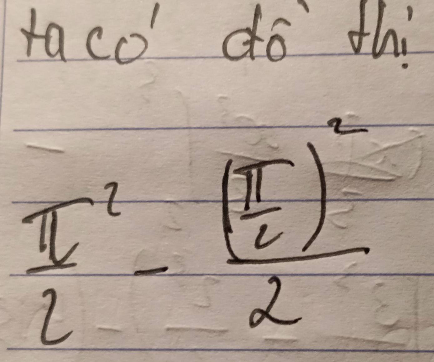 taco' do thi
frac π 2^(2-frac (frac π)2)^22