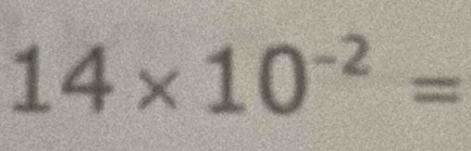 14* 10^(-2)=