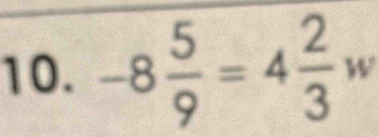 -8 5/9 =4 2/3  ?
beginpmatrix □  □ 
A^