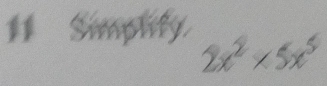 Simplify
2x^2* 5x^5