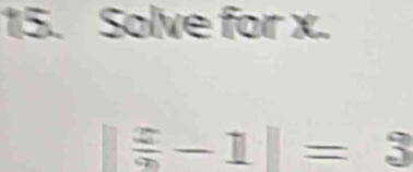 Solve for x.
|| x/9 -1|=3