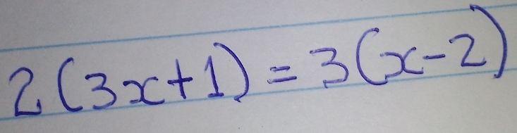 2(3x+1)=3(x-2)