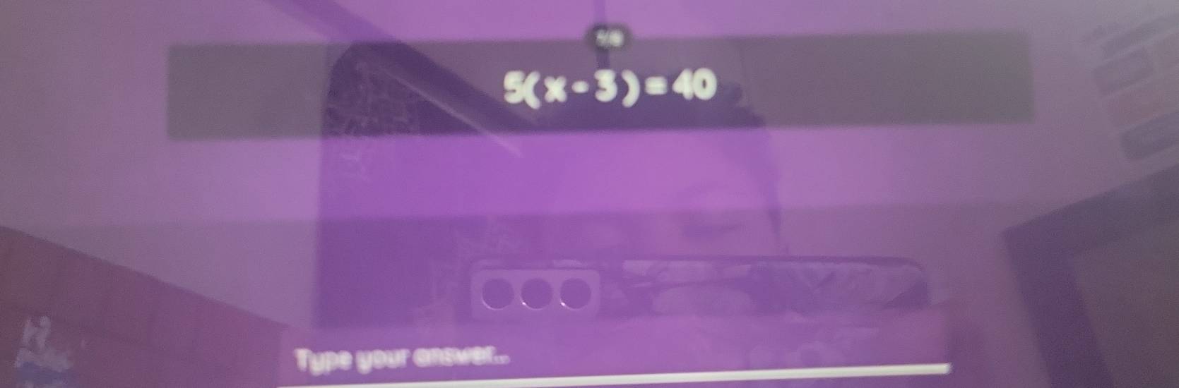 5(x-3)=40
pe your answer...