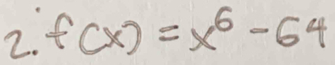 f(x)=x^6-64