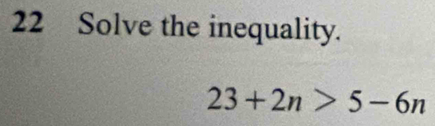 Solve the inequality.
23+2n>5-6n