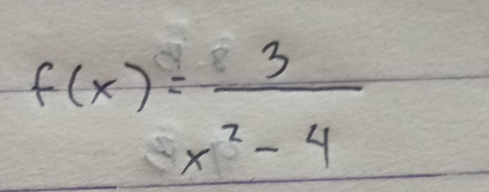 f(x)= 3/x^2-4 