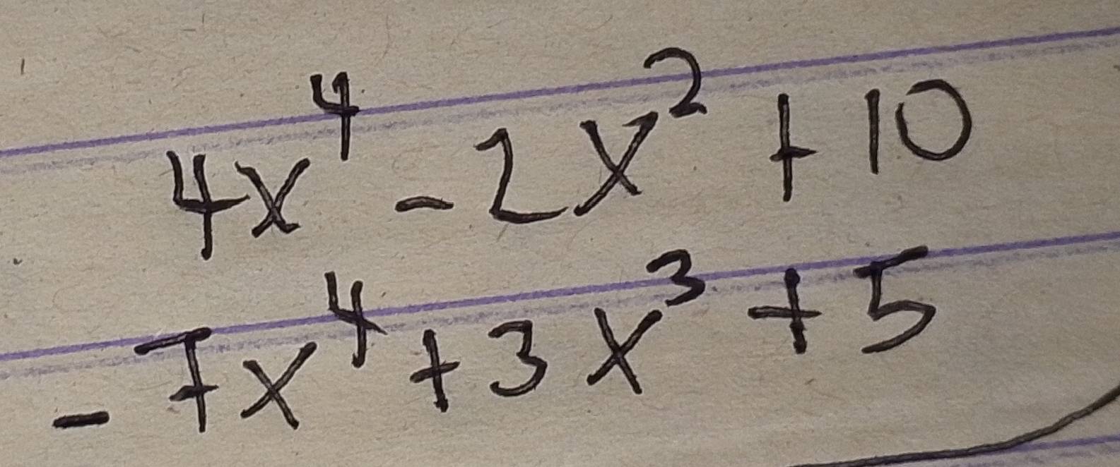 4x^4-2x^2+10
-7x^4+3x^3+5