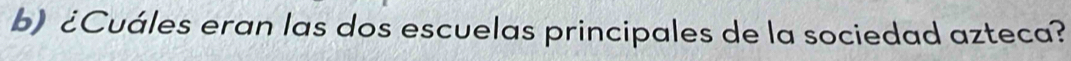 ¿Cuáles eran las dos escuelas principales de la sociedad azteca?