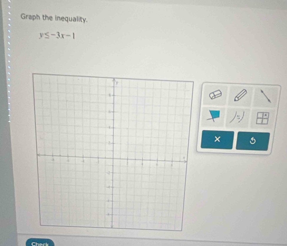 Graph the inequality.
y≤ -3x-1
× 
Check