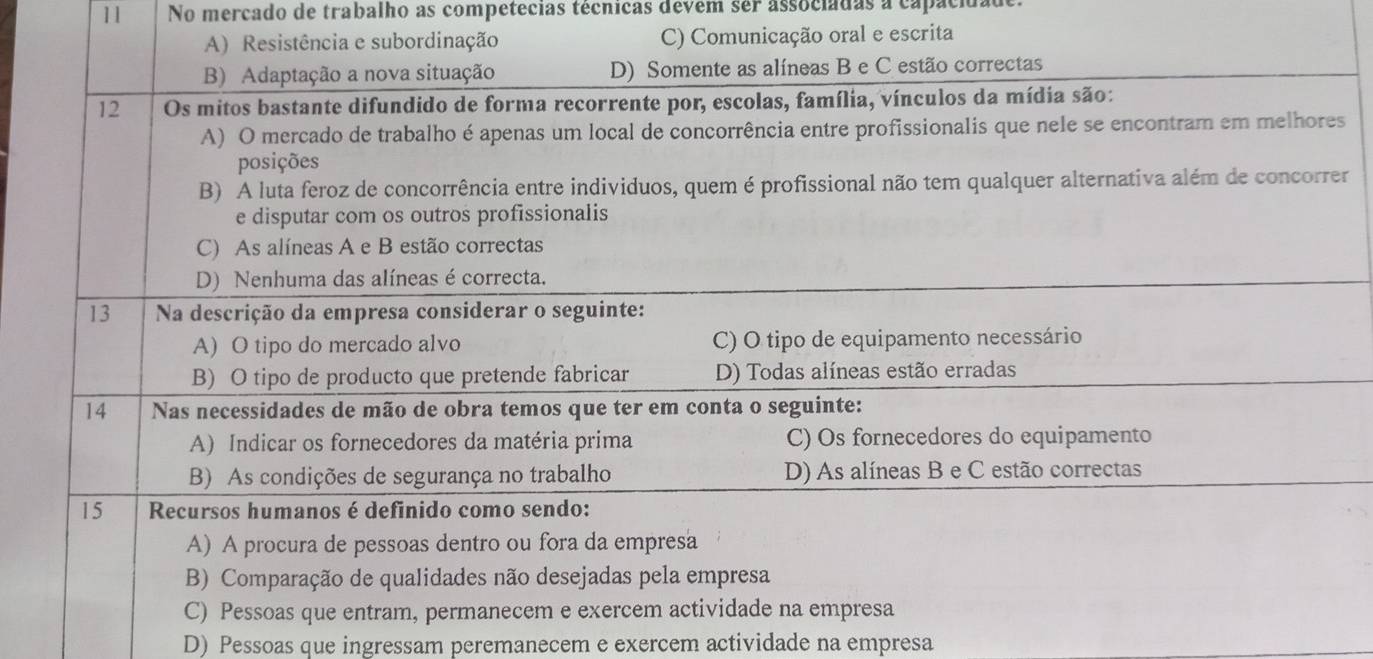 No mercado de trabalho as competecias técnicas devem ser associadas a capacída 
crita 
s 
r 
D) Pessoas que ingressam peremanecem e exercem actividade na empresa