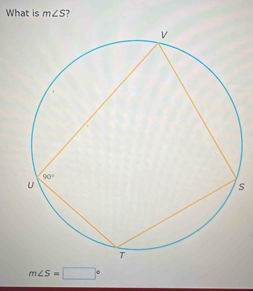 What is m∠ S ?
s
m∠ S=□°