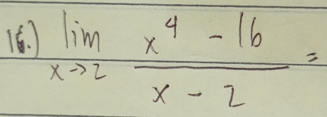 limlimits _xto 2 (x^4-16)/x-2 =