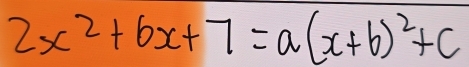 2x^2+6x+7=a(x+b)^2+c