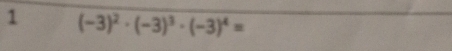 1 (-3)^2· (-3)^3· (-3)^4=